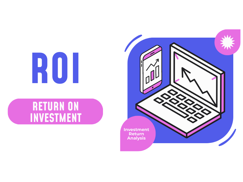 Return on Investment (ROI)